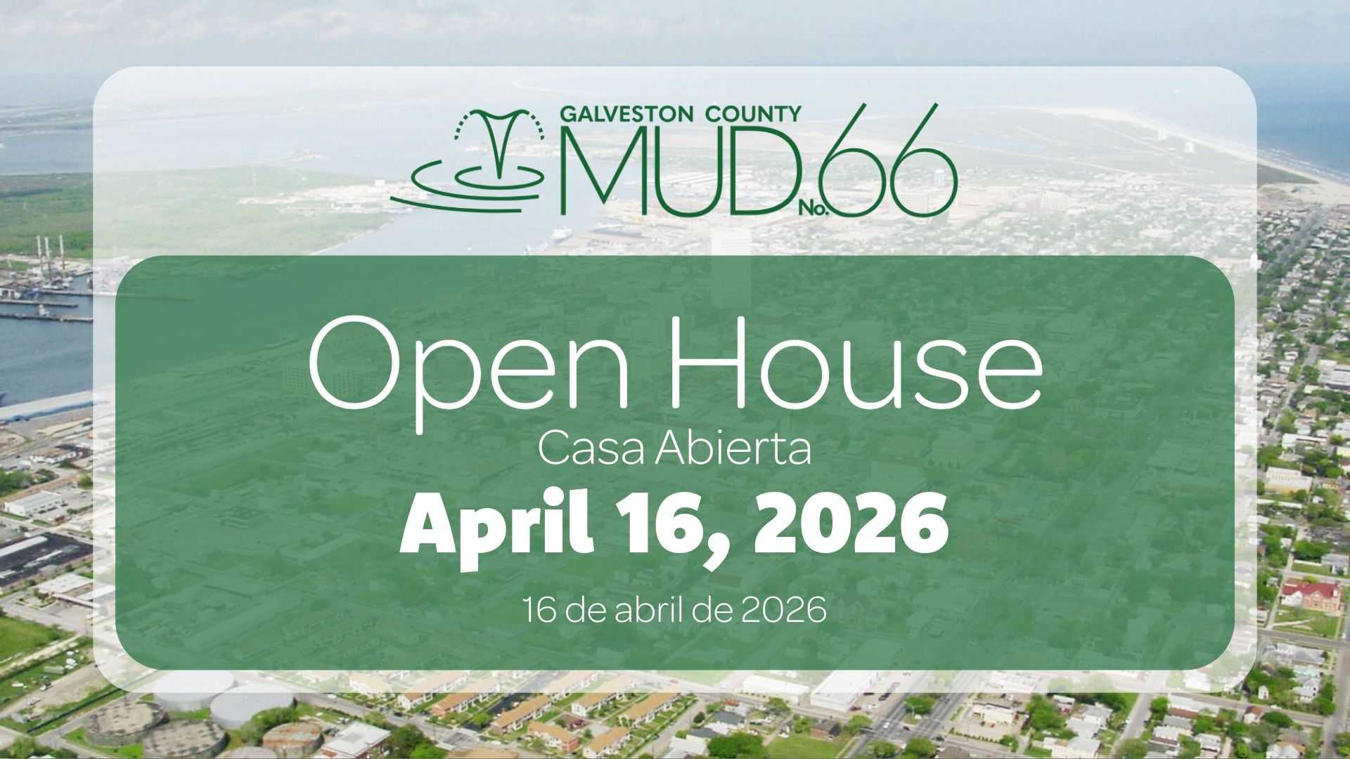 A digital flyer for a Galveston County MUD 66 Open House on April 16, 2026. Features green and white text over an aerial view of a coastal industrial landscape and waterway.